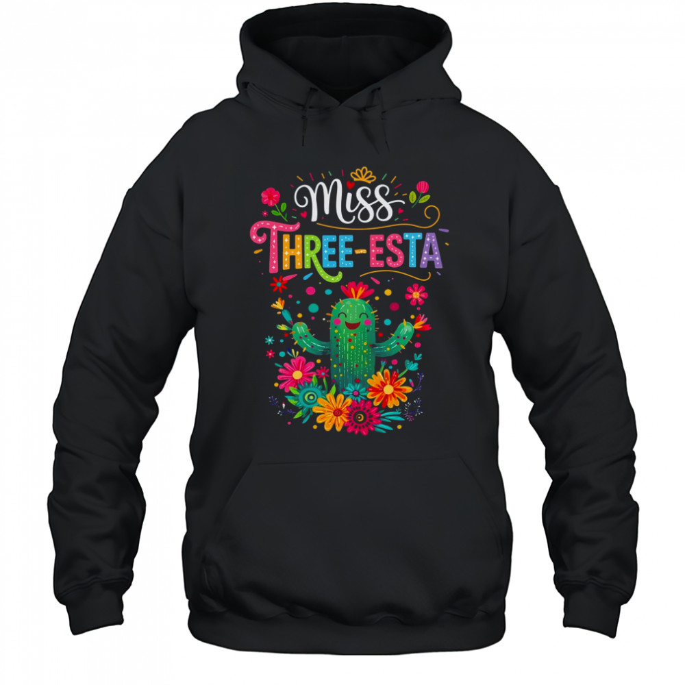 Miss Three-Esta Fiesta Cactus 3rd Birthday Party Outfit shirt Hoodie