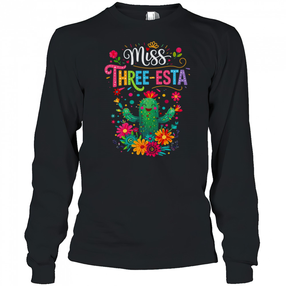 Miss Three-Esta Fiesta Cactus 3rd Birthday Party Outfit shirt Long Sleeved