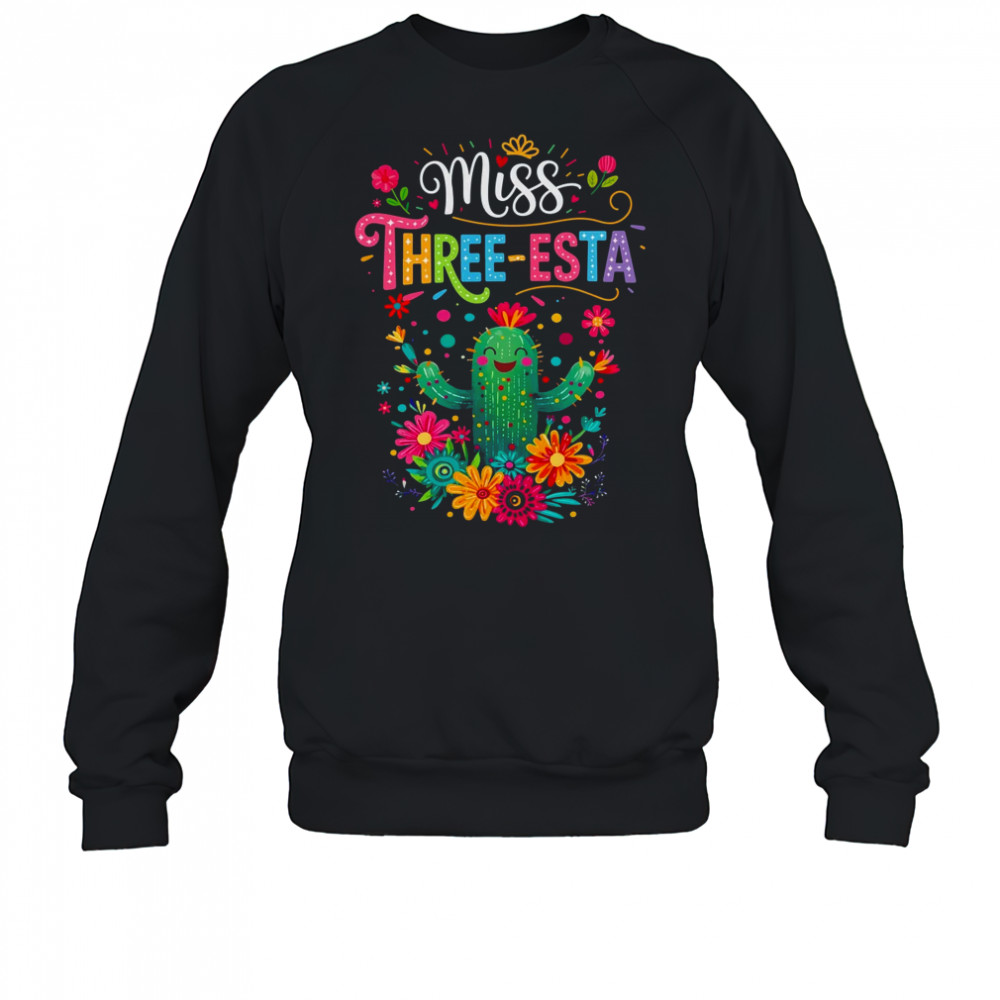 Miss Three-Esta Fiesta Cactus 3rd Birthday Party Outfit shirt Sweatshirt