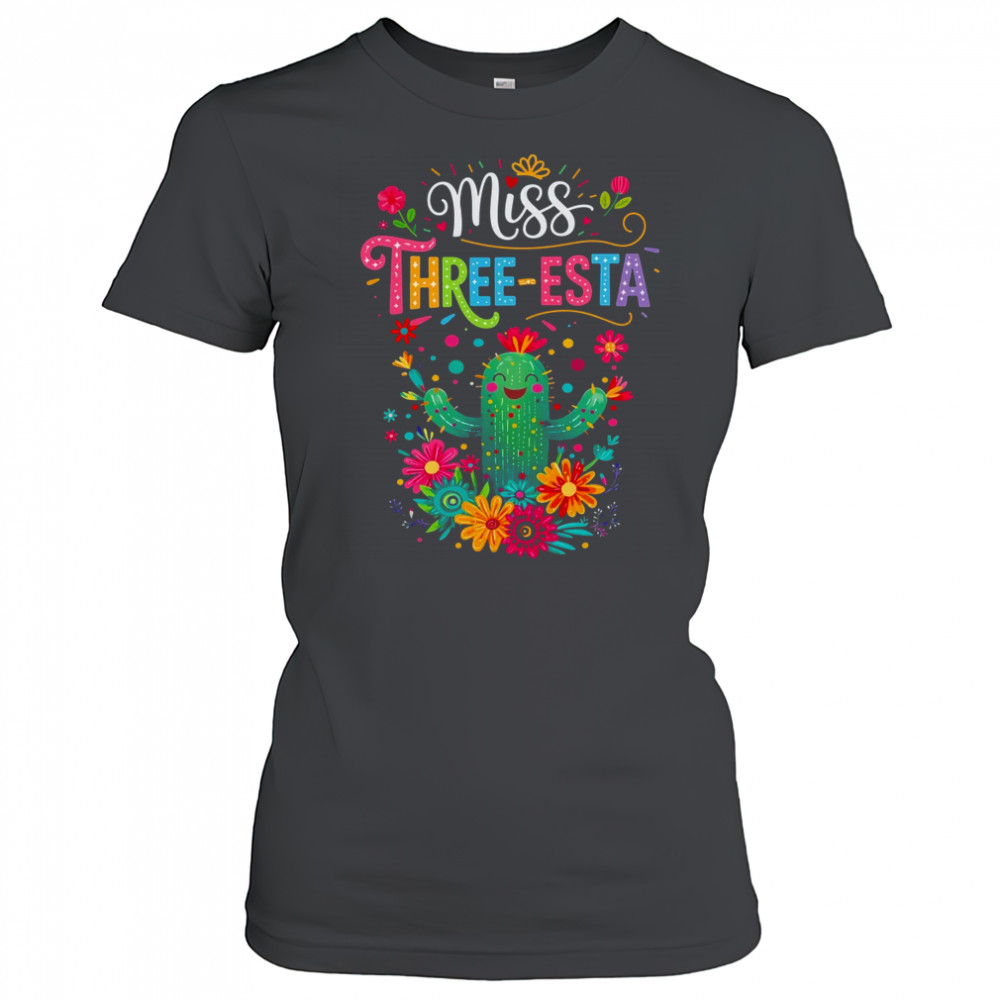 Miss Three-Esta Fiesta Cactus 3rd Birthday Party Outfit shirt Women's T-shirt