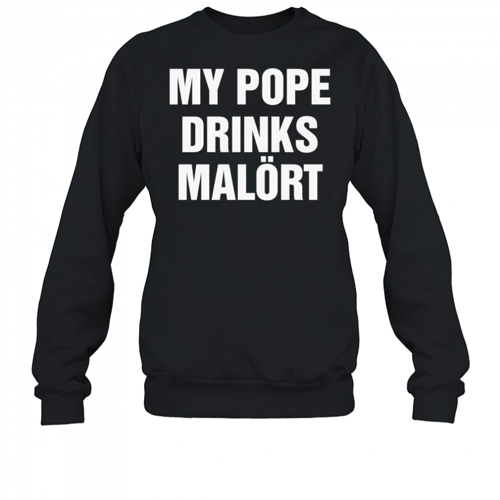 My Pope drinks Chicago alcohol shirt Sweatshirt