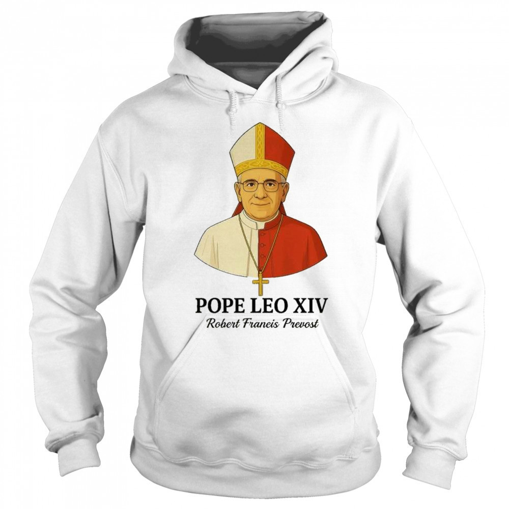 New Pope Leo XIV May 8th 2025 Robert Francis Prevost t-shirt Sweatshirt