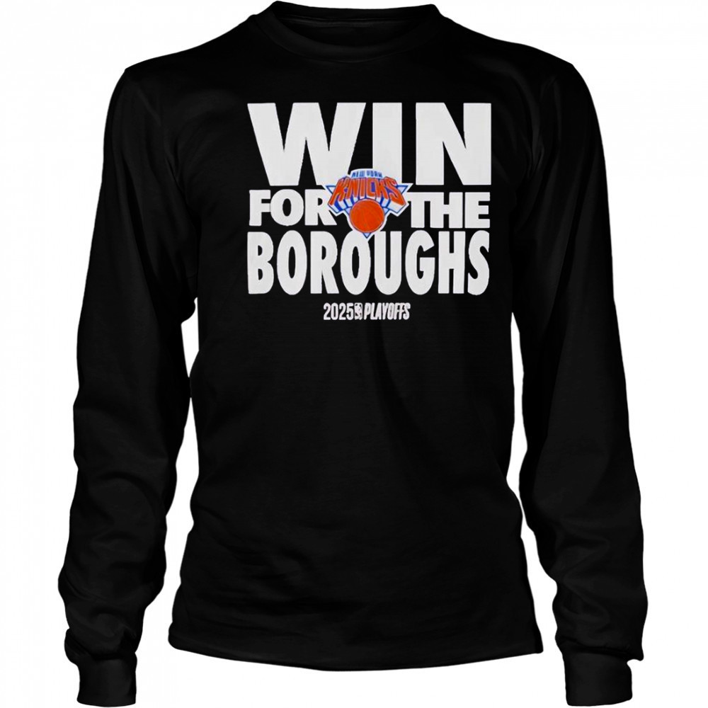 New York Knicks Win For The Borough 2024-2025 NBA Playoffs T-Shirt Long Sleeved