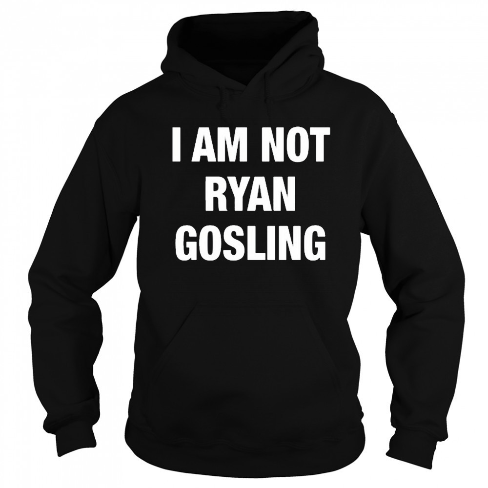 Not Safe For Wear I Am Not Ryan Gosling 2025 t-shirt Sweatshirt
