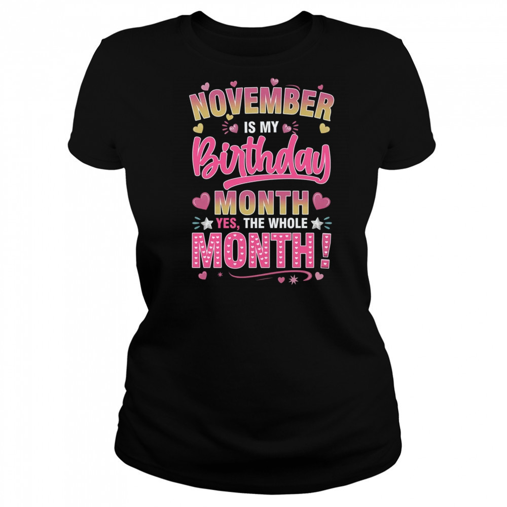 November Is My Birthday Yes The Whole Month For Women Girls shirt Women's T-shirt