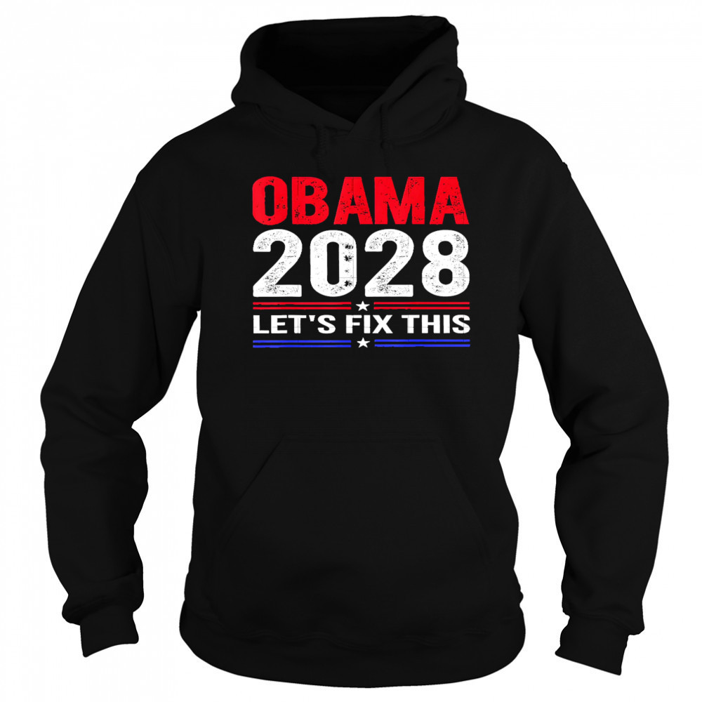 Obama 2028 Let’s Fix This shirt Sweatshirt