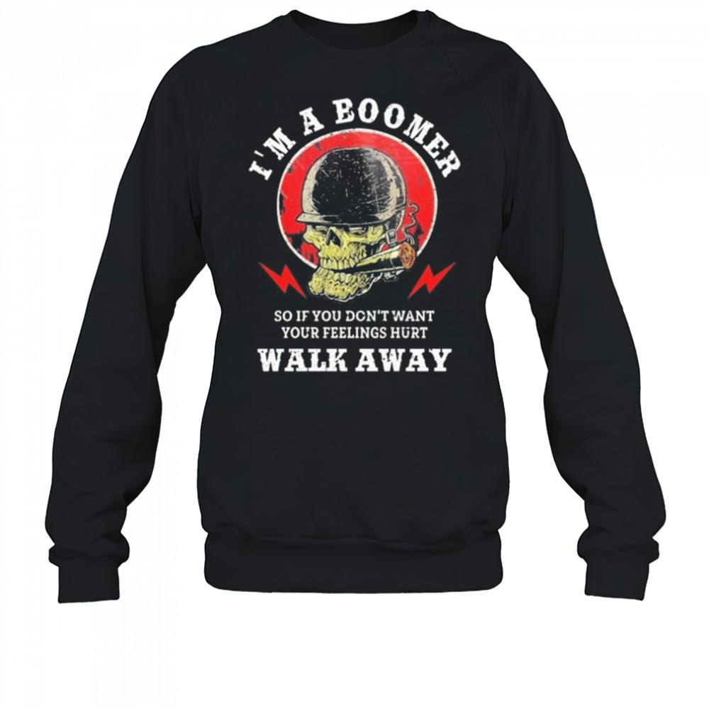 Old Salty Marine I’m A Boomer So If You Don’t Want Your Feelings Hurt Walk Away Shirt Sweatshirt