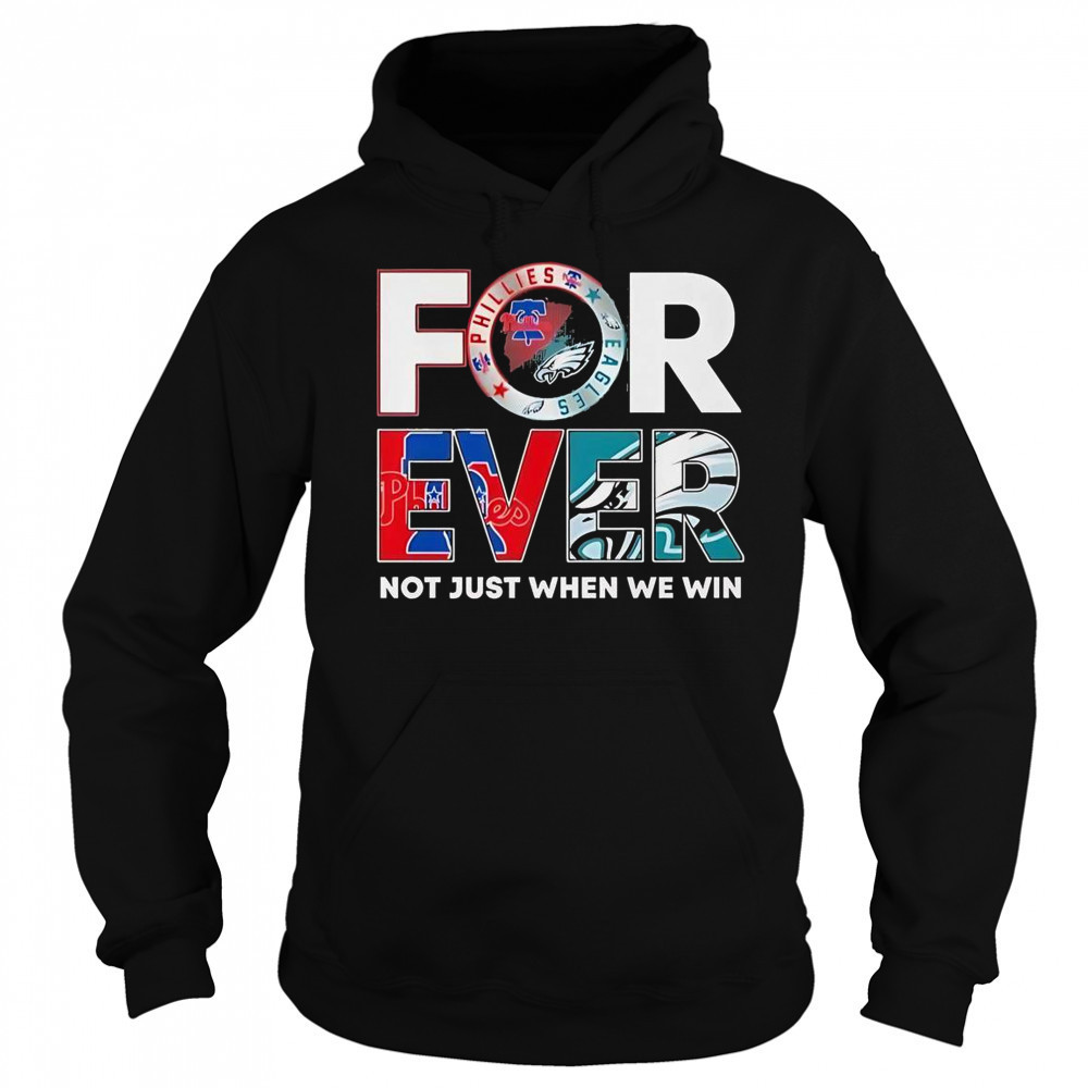 Philadelphia Eagles X Philadelphia Phillies Forever Not Just When We Win Logo 2025 T-Shirt Sweatshirt
