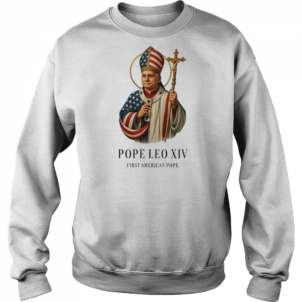Pope Leo XIV First American Pope Shirt Hoodie