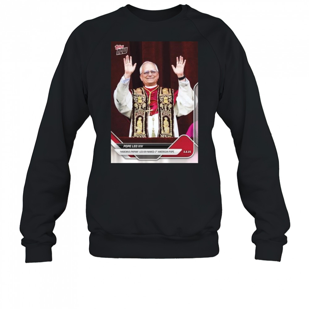 Pope Leo XIV Habemus Papam Leo XIV Named 1st American Pope t-shirt Sweatshirt