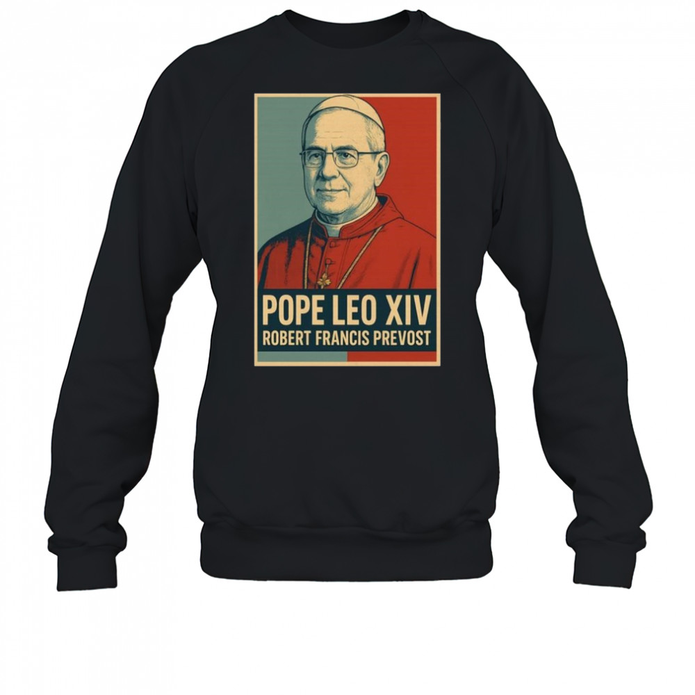 Pope Leo XIV Robert Francis Prevost Shirt Sweatshirt