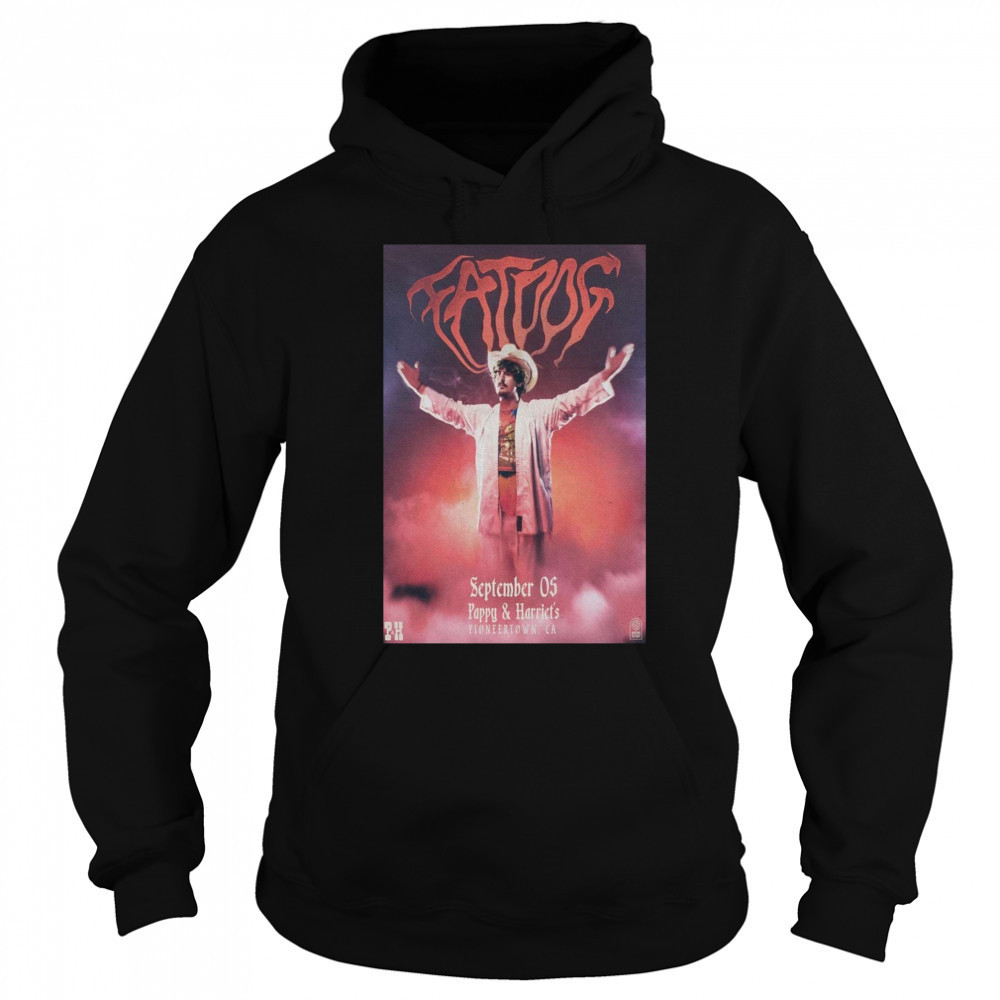 Poster Fat Dog Pappy and Harriet’s Pioneertown CA September 5 2025 Tour t-shirt Sweatshirt