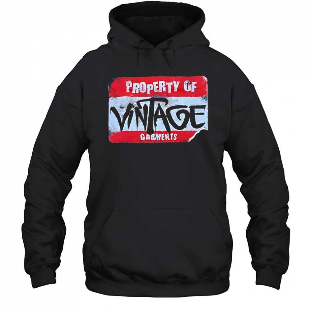 Property of vintage garments shirt Hoodie