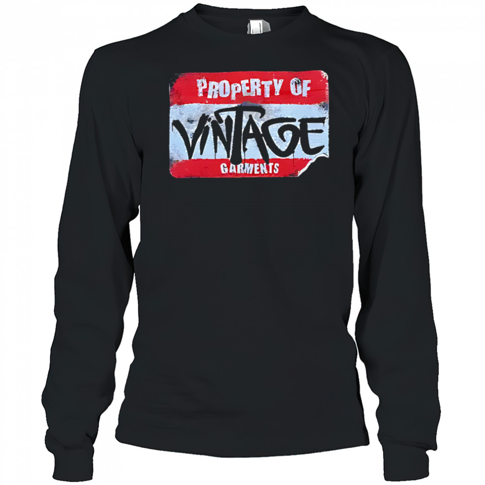 Property of vintage garments shirt Long Sleeved