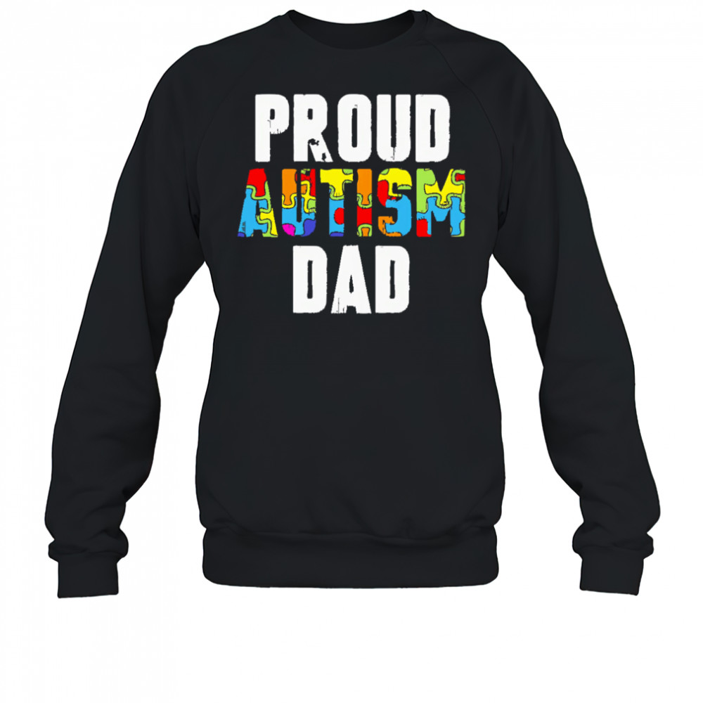 Proud Autism Dad shirt Sweatshirt