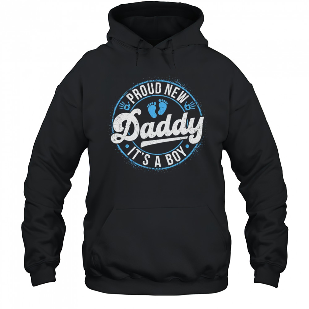 Proud New Daddy It's A Boy Dad To Be Gifts 1st Time Father shirt Hoodie