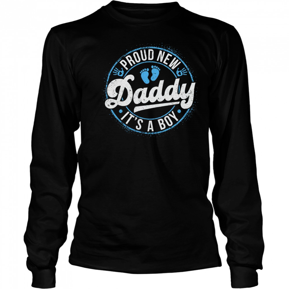 Proud New Daddy It's A Boy Dad To Be Gifts 1st Time Father shirt Long Sleeved