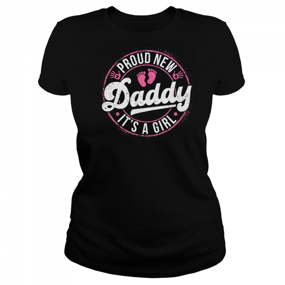 Proud New Daddy It's A Girl Dad To Be Gifts 1st Time Father shirt Women's T-shirt