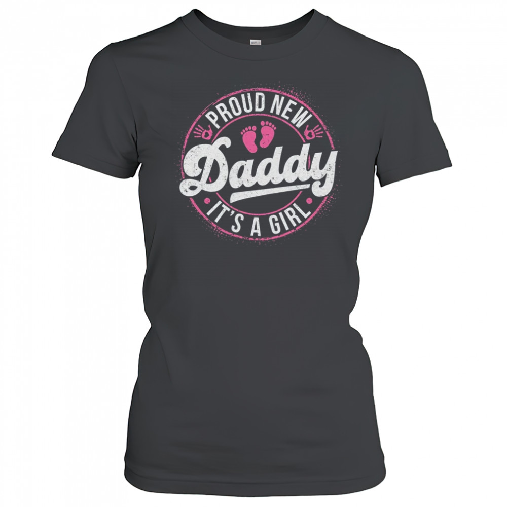 Proud New Daddy It's A Girl Dad To Be Gifts 1st Time Father shirt Women's T-shirt