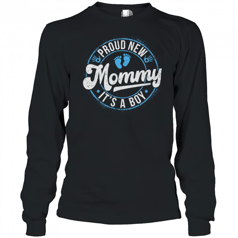 Proud New Mommy It's A Boy Mom To Be Gifts 1st Time Mother shirt Long Sleeved