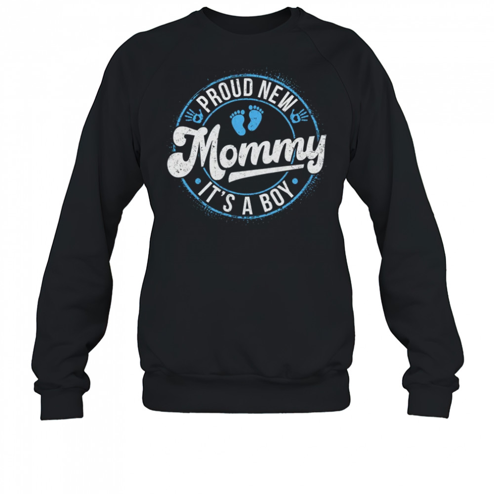 Proud New Mommy It's A Boy Mom To Be Gifts 1st Time Mother shirt Sweatshirt