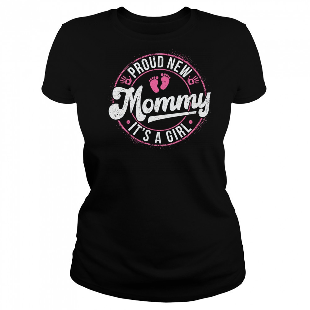 Proud New Mommy It's A Girl Mom To Be Gifts 1st Time Mother shirt Women's T-shirt