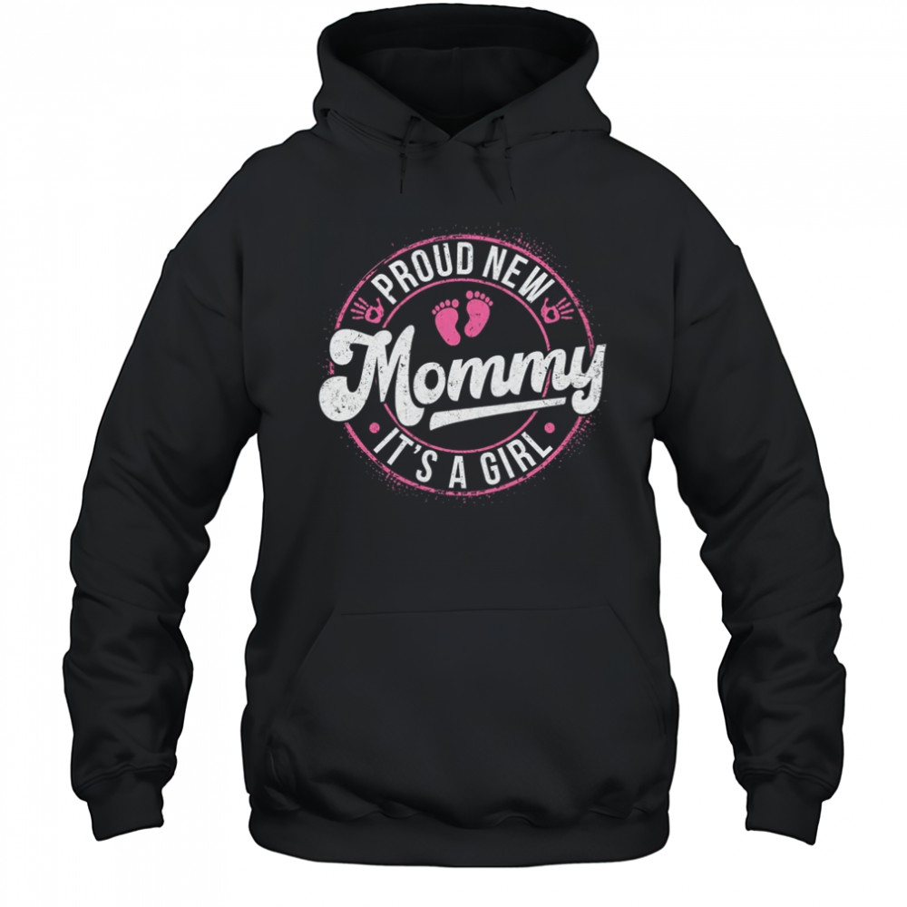 Proud New Mommy It's A Girl Mom To Be Gifts 1st Time Mother shirt Hoodie