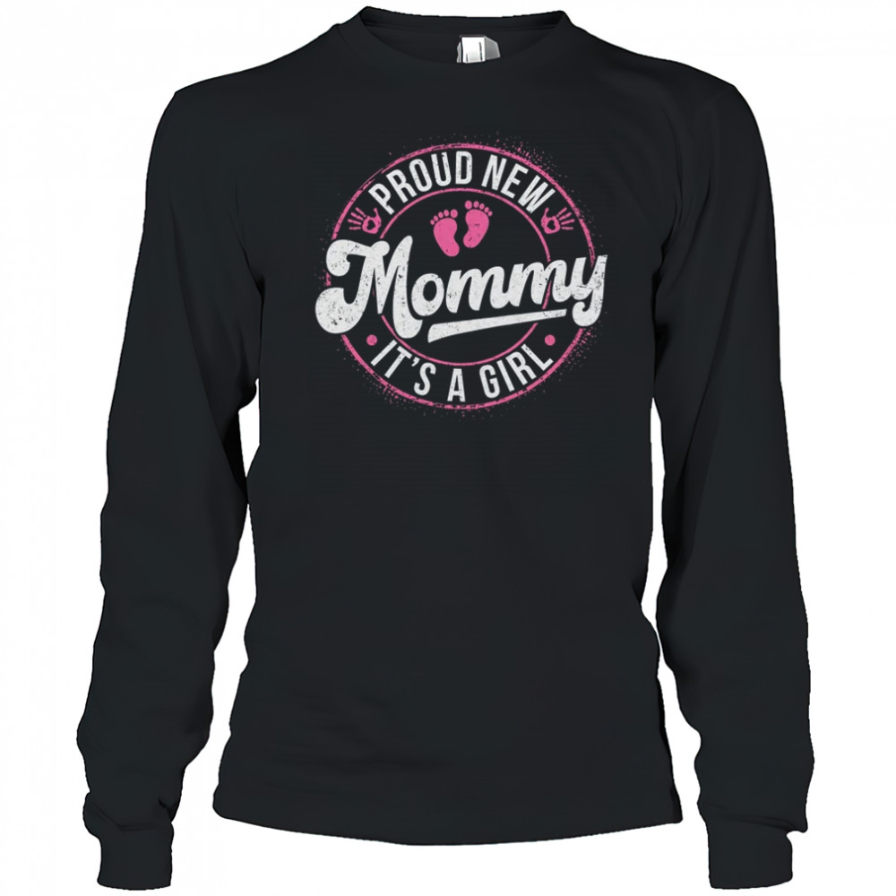 Proud New Mommy It's A Girl Mom To Be Gifts 1st Time Mother shirt Long Sleeved