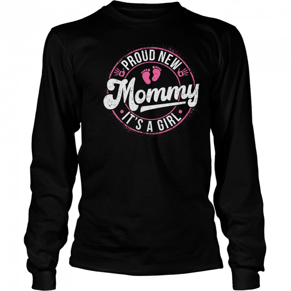 Proud New Mommy It's A Girl Mom To Be Gifts 1st Time Mother shirt Long Sleeved