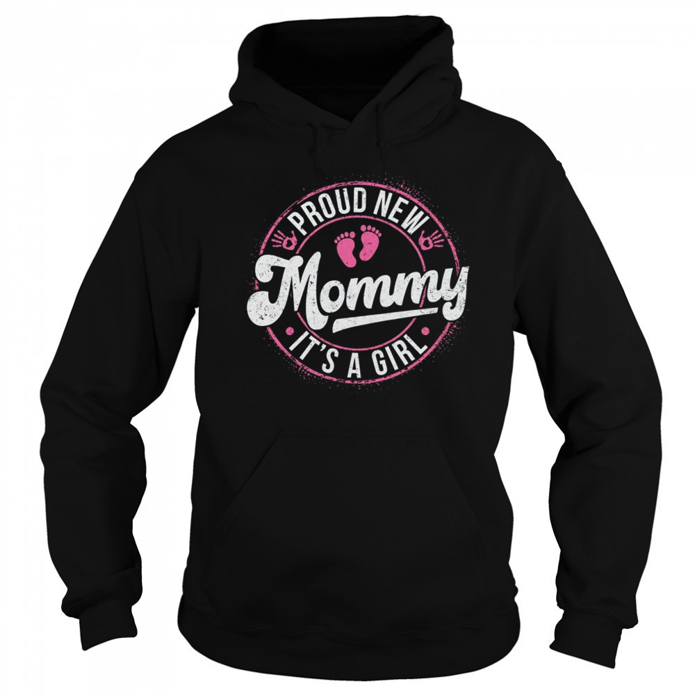 Proud New Mommy It's A Girl Mom To Be Gifts 1st Time Mother shirt Sweatshirt