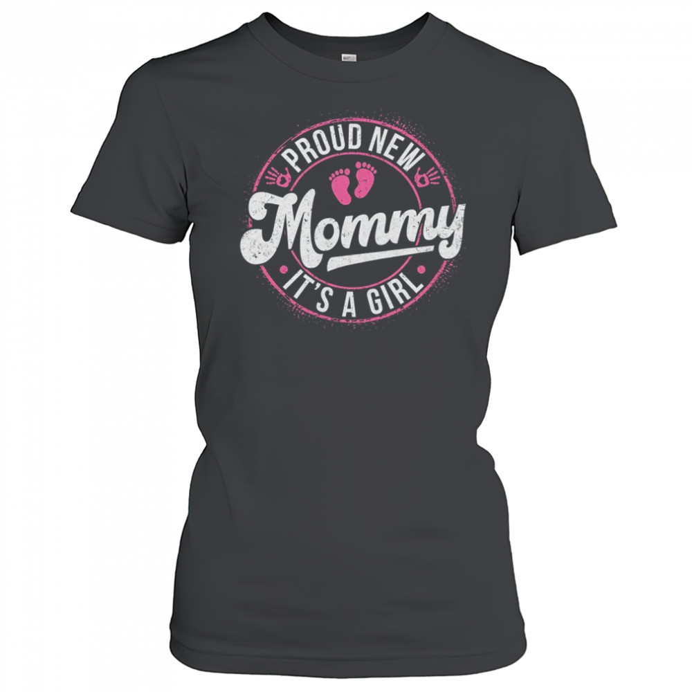 Proud New Mommy It's A Girl Mom To Be Gifts 1st Time Mother shirt Women's T-shirt