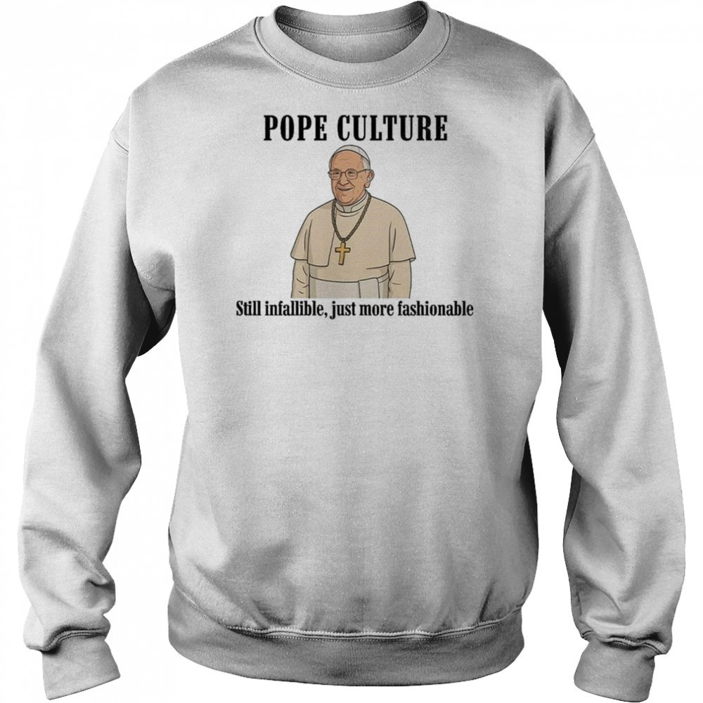 Robert Prevost Pope Culture Still Infallible Just More Fashionable Shirt Hoodie