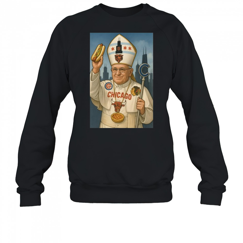 Robert Prevost Pope Leo XIV Chicago Hot Dogs 2025 t-shirt Sweatshirt