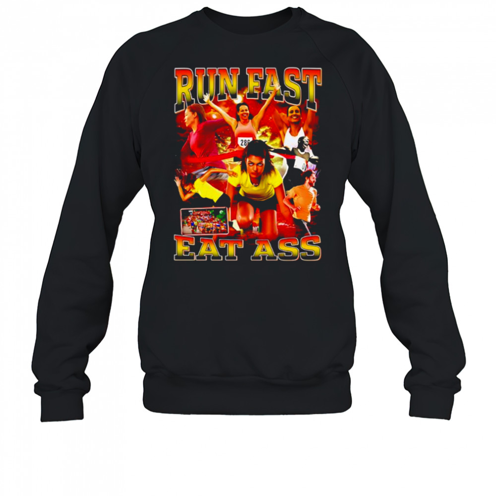 Run fast eat ass shirt Sweatshirt