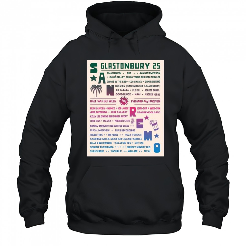 San Remo Glastonbury Festival 2025 Half Way Between Pyramid And Forever t-shirt Hoodie