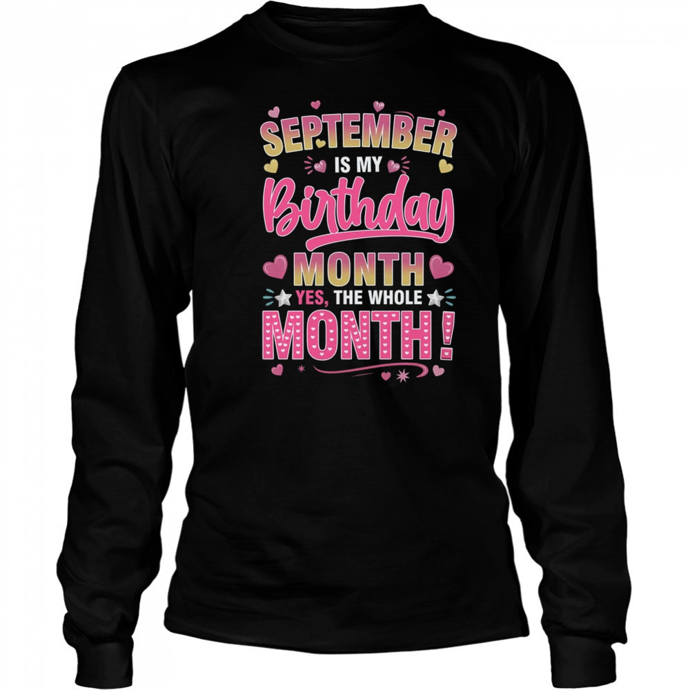 September Is My Birthday Yes The Whole Month For Women Girls shirt Long Sleeved