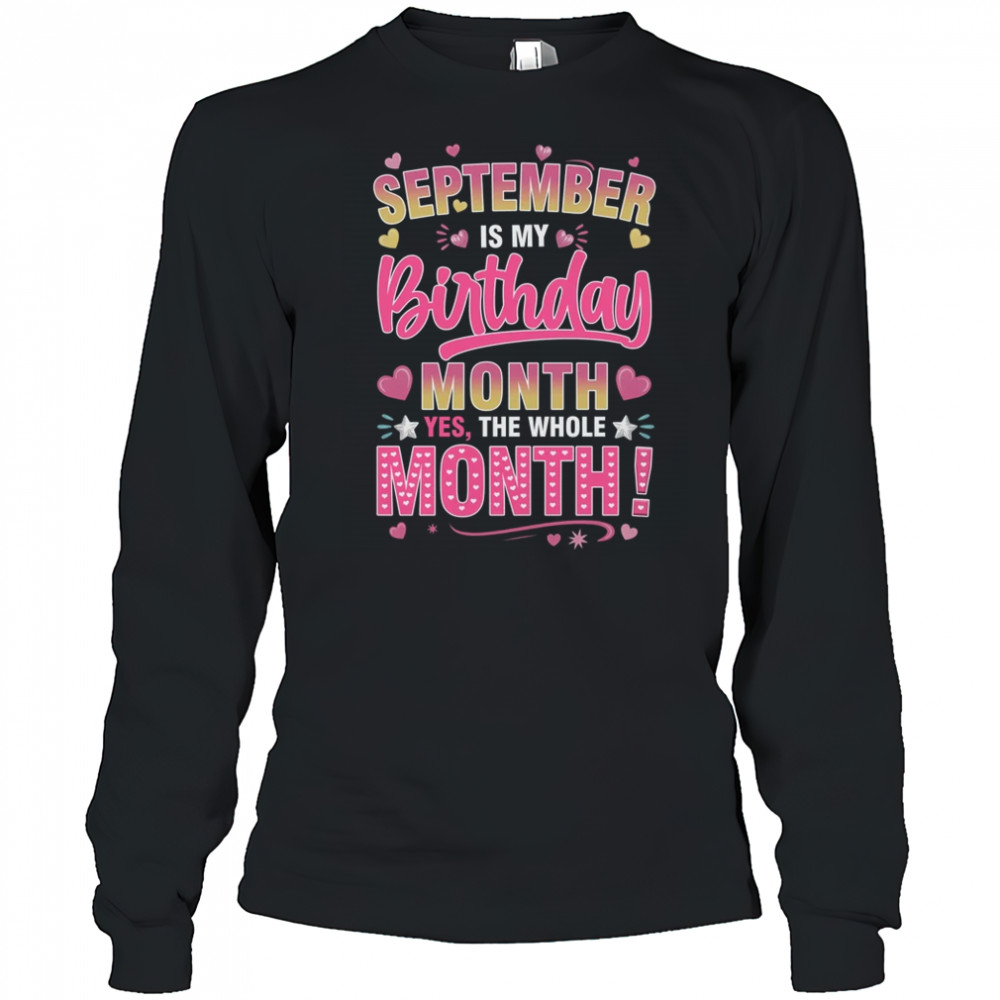 September Is My Birthday Yes The Whole Month For Women Girls shirt Long Sleeved