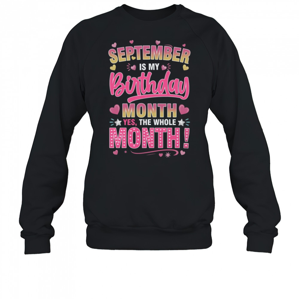 September Is My Birthday Yes The Whole Month For Women Girls shirt Sweatshirt