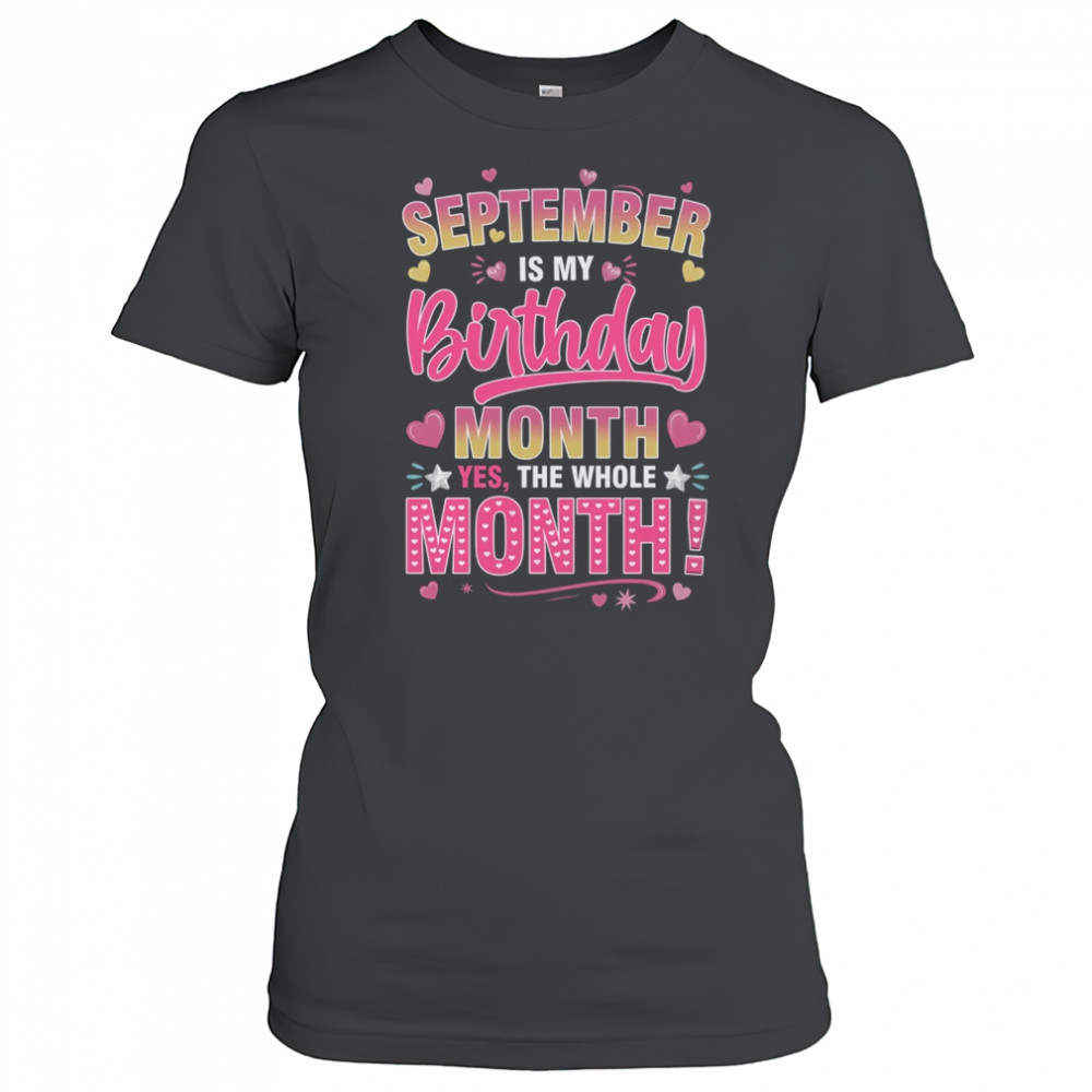 September Is My Birthday Yes The Whole Month For Women Girls shirt Women's T-shirt