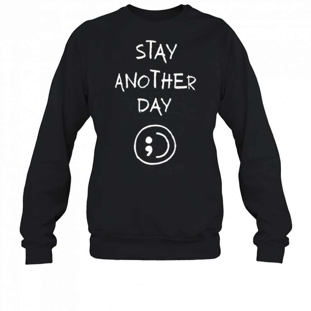Stay Another Day Smel shirt Sweatshirt