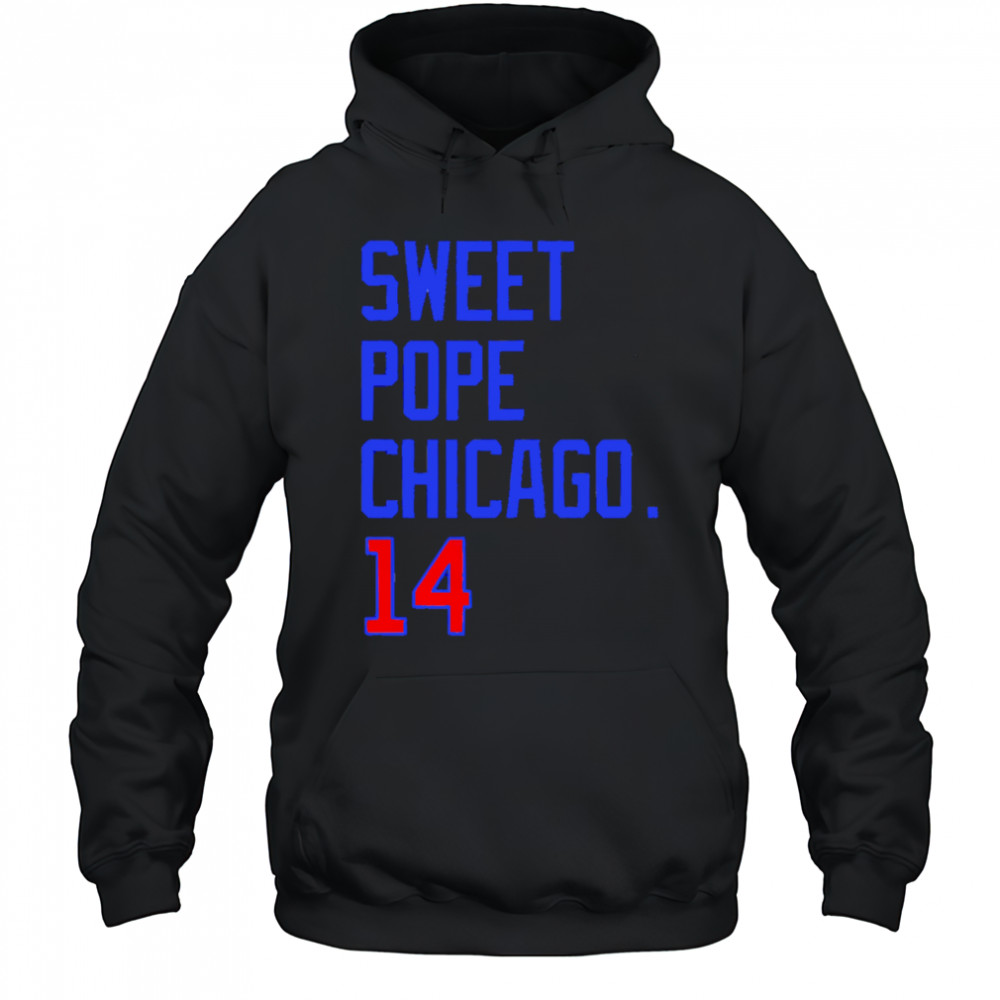 Sweet Pope Chicago 14 shirt Hoodie
