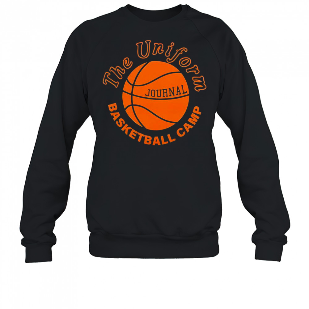The Uniform Journal Basketball Camp T-Shirt Sweatshirt