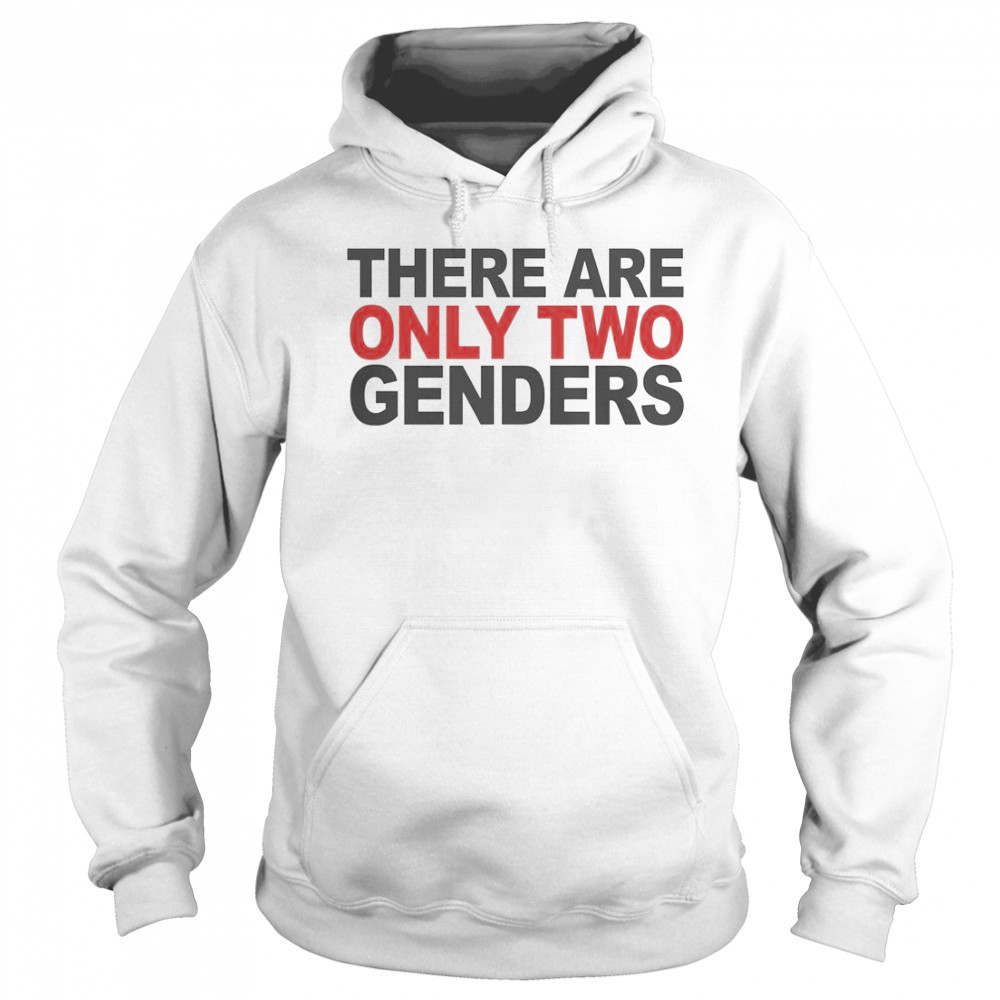 There Are Only Two Genders T-Shirt Sweatshirt
