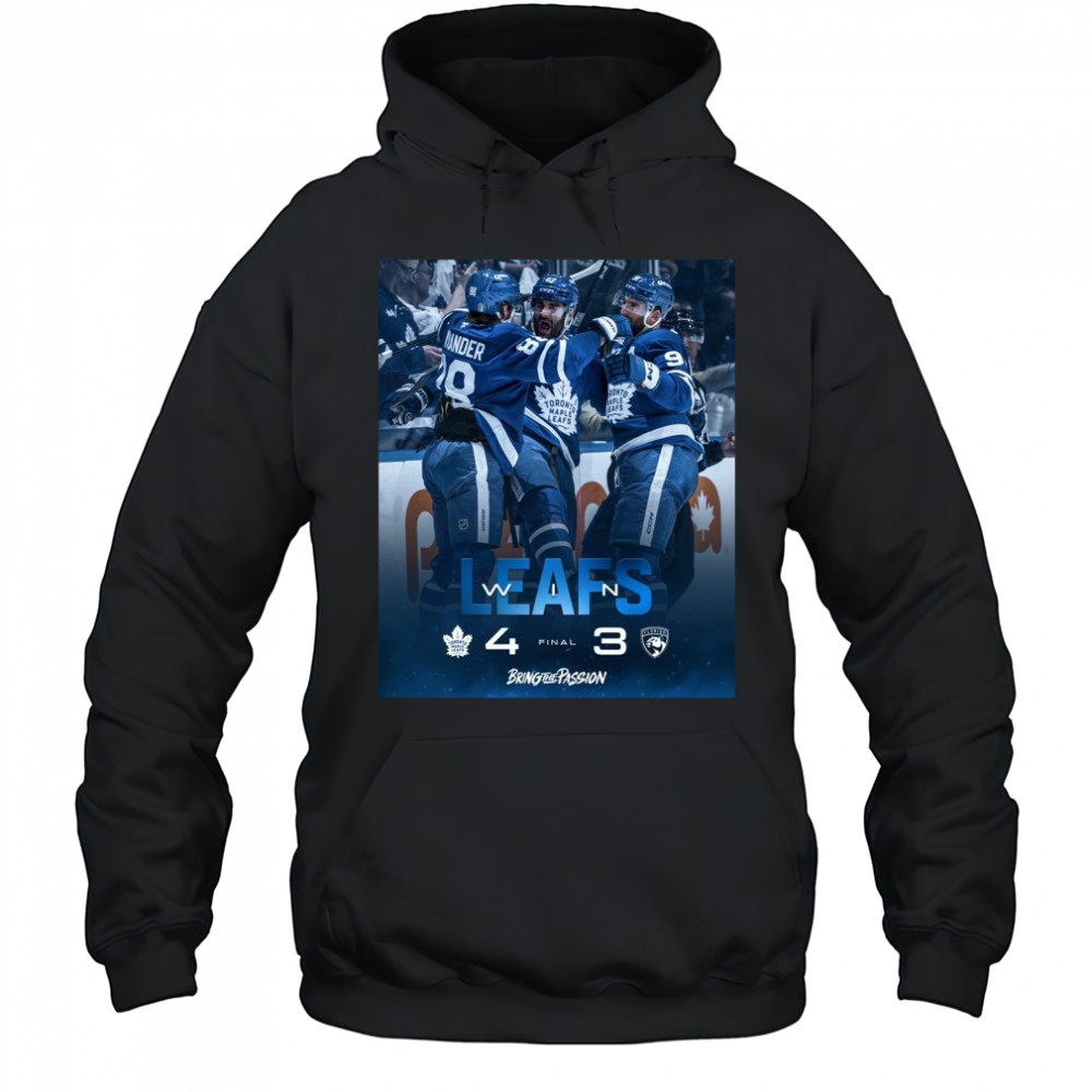 Toronto Maple Leafs Win Florida Panthers Final Score 4 – 3 Bring The Passion Poster t-shirt Hoodie