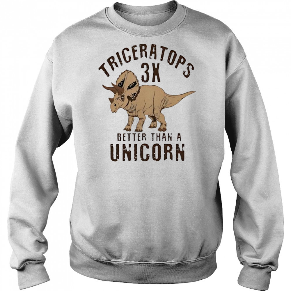 Triceratops 3x better than a unicorn shirt Hoodie