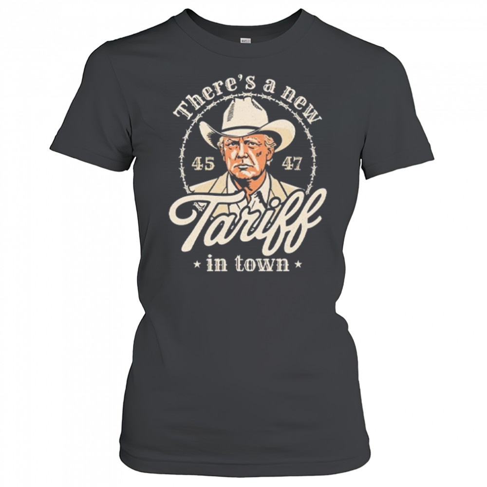 Trump There’s A New Tariff In Town 45 47 Shirt Women's T-shirt