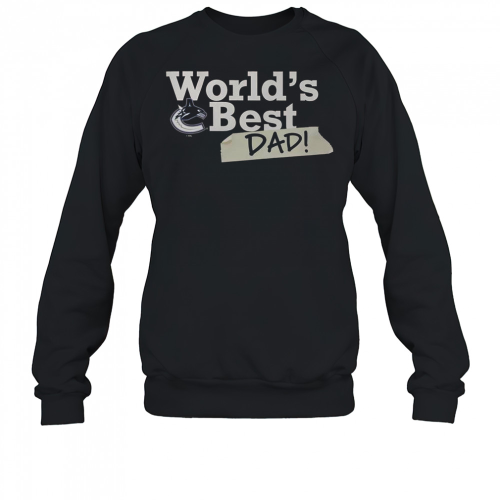 Vancouver Canucks World’s Best Dad T-Shirt Sweatshirt