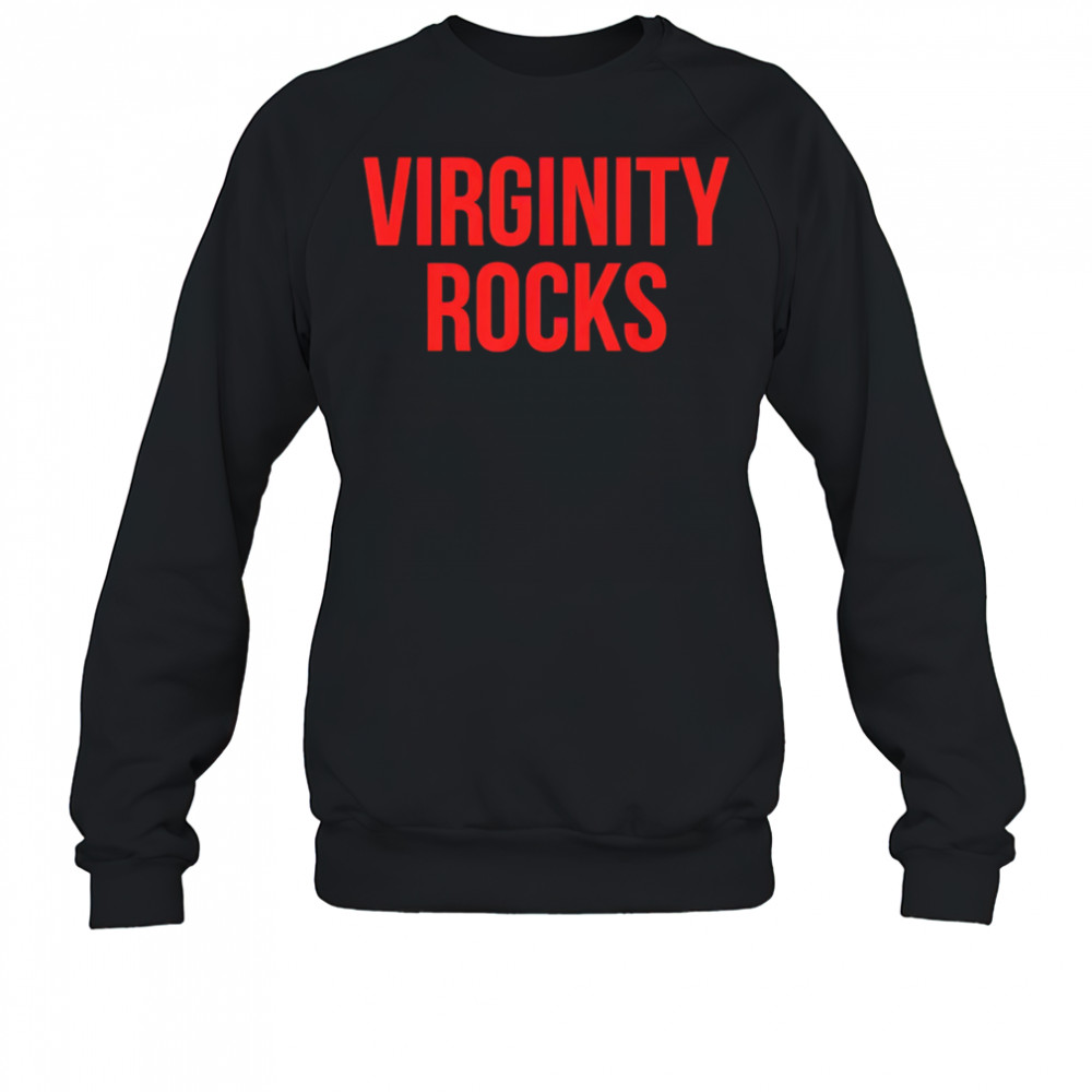 Virginity rocks shirt Sweatshirt