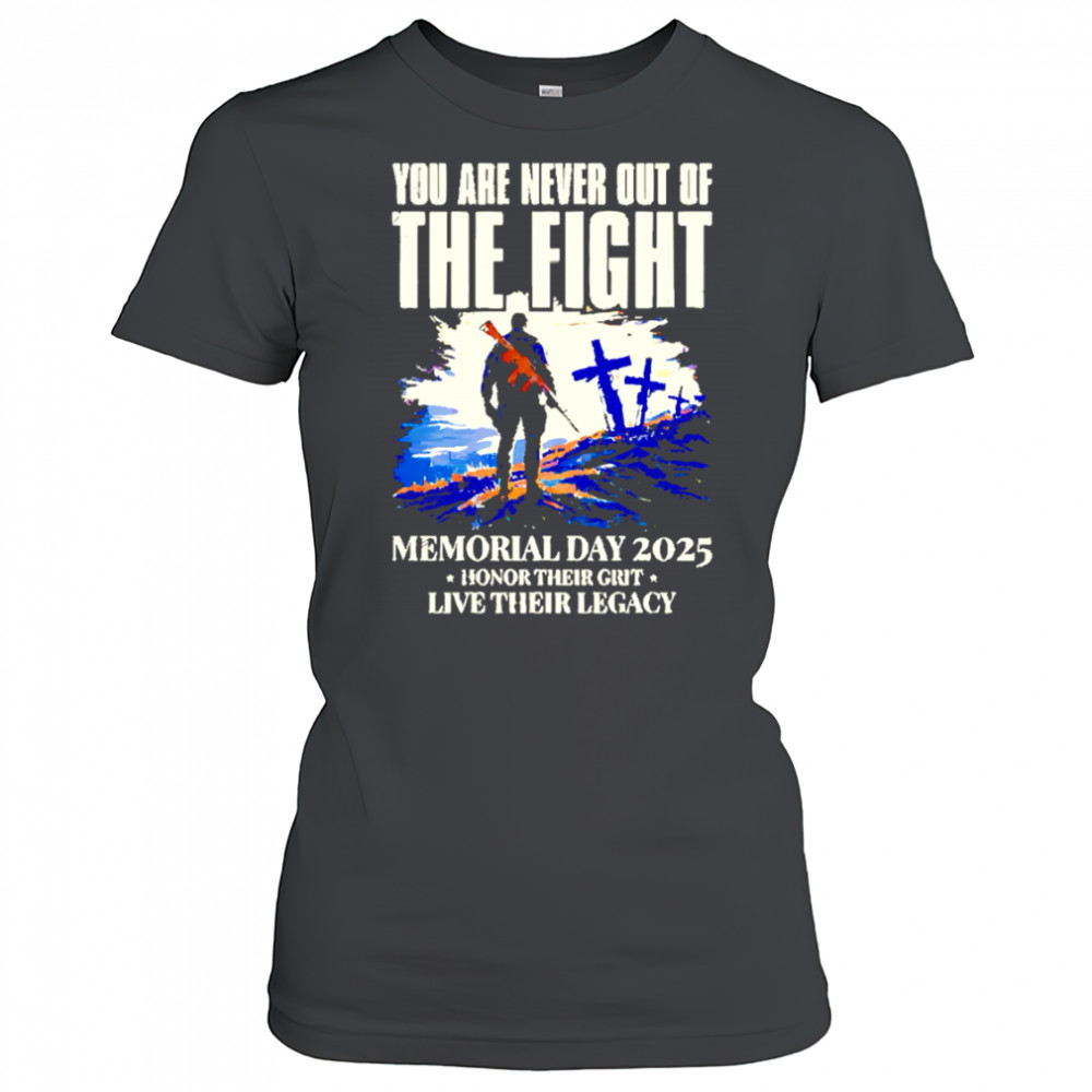 You Are Never Out Of The Fight Memorial Day 2025 shirt Women's T-shirt