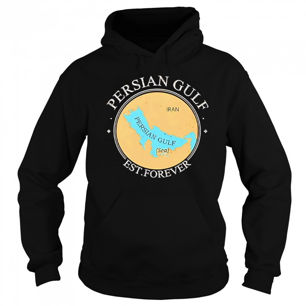 Persian Gulf Est Forever shirt Sweatshirt